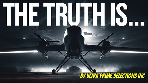 Mysterious Drones Over the U.S.: Are We Being Watched? | Ultra Prime Selections