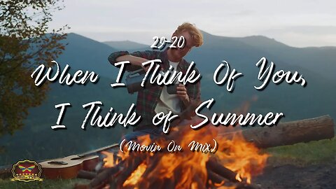 29-20 When I Think of You, I Think of Summer (Movin On Mix) (OFFICIAL MUSIC VIDEO)