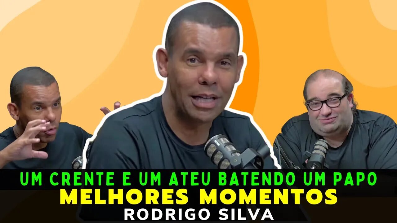 RODRIGO SILVA – UM CRENTE E UM ATEU BATENDO UM PAPO – MELHORES MOMENTOS – CIÊNCIA SEM FIM