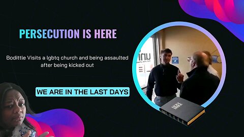 Bodittle Visits a lgbtq church and being assaulted after being kicked out