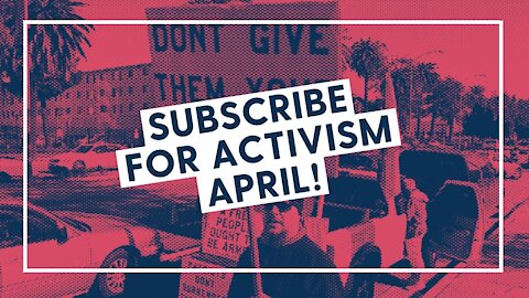 Subscribe for Activism April!