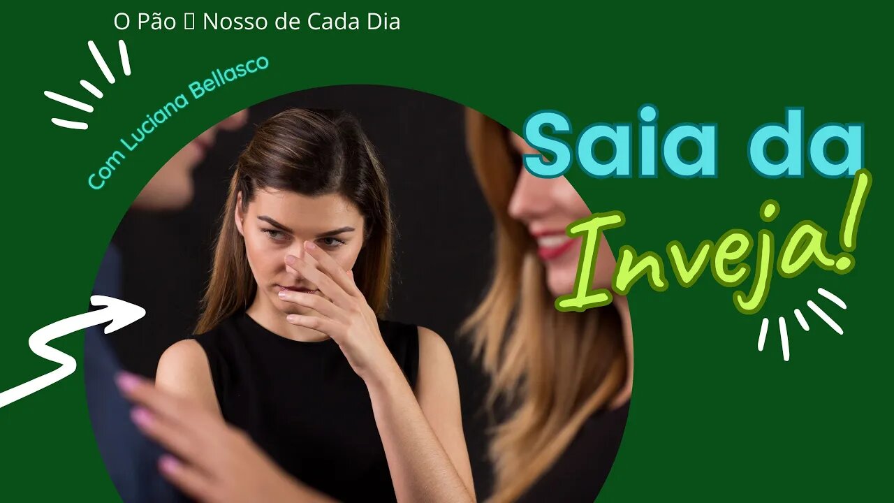 Saia da Inveja. O Pão 🍞 Nosso de Cada Dia.