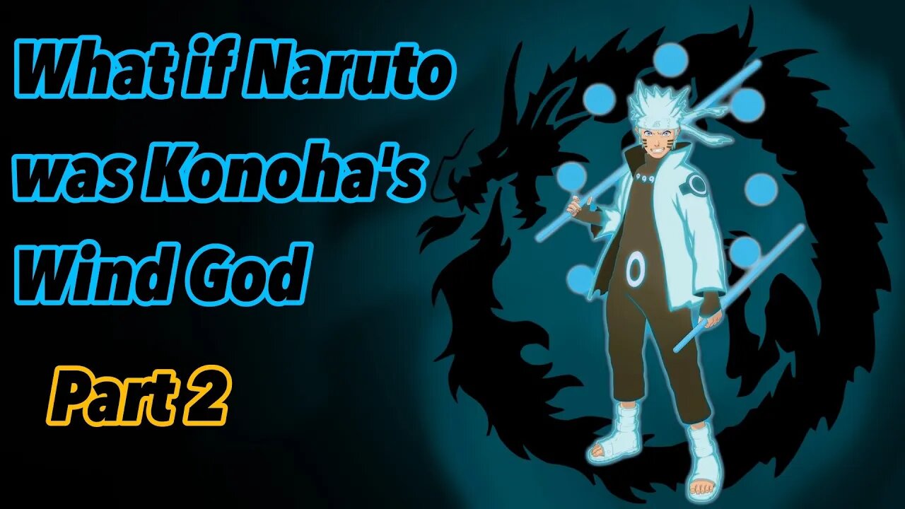 What if Naruto was Konoha’s Wind God | Kaze no Kami | Part 2