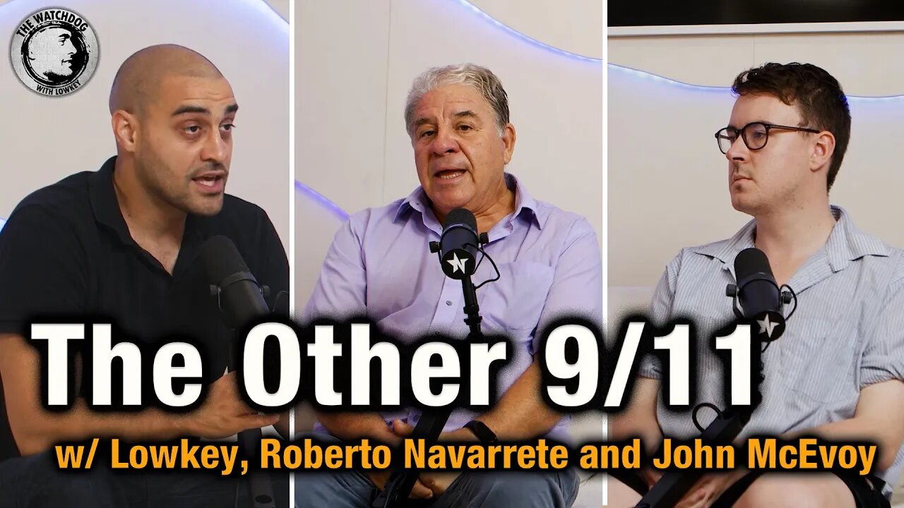 The Other 9/11 | w/ Lowkey, Roberto Navarrete and John McEvoy