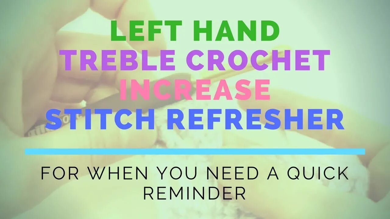 Left Hand Treble Crochet Increase Super Fast Stitch Refresher Tutorial