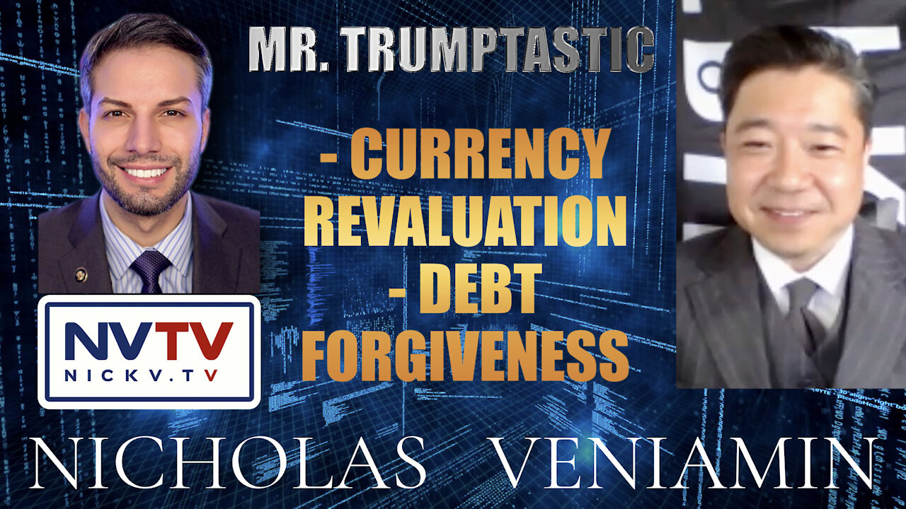 Mr. Trumptastic Discusses Currency Revaluation Updates & Debt Forgiveness with Nicholas Veniamin