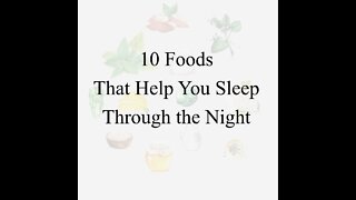 10 Foods That Help You Sleep Through the Night