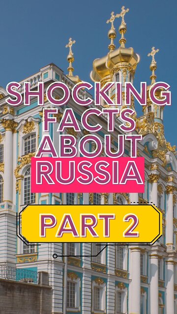 Shocking Facts About Russia PART 2