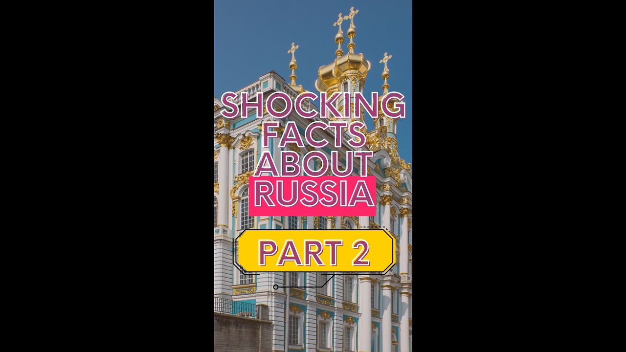 Shocking Facts About Russia PART 2