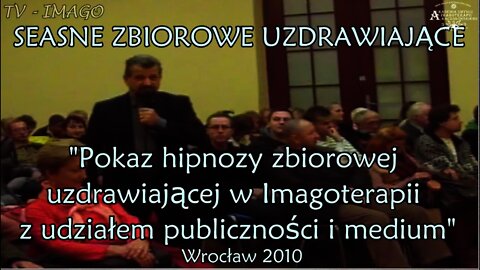 UZDRAWIAJĄCY POKAZ HIPNOZY ZBIOROWEJ Z UDZIAŁEM PUBLICZNOŚCI I MEDIUM W IMAGOTERAPII /2010© TV IMAGO