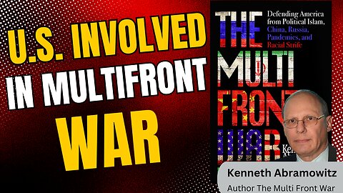 U.S. Involved in Multifront War| Most Americans Don't Even Realize It| Kenneth Abramowitz