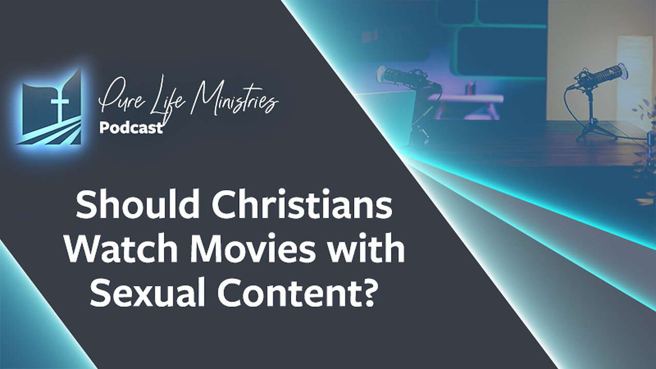#606 - Should Christians Watch Movies with Sexual Content? | Ask the Counselor