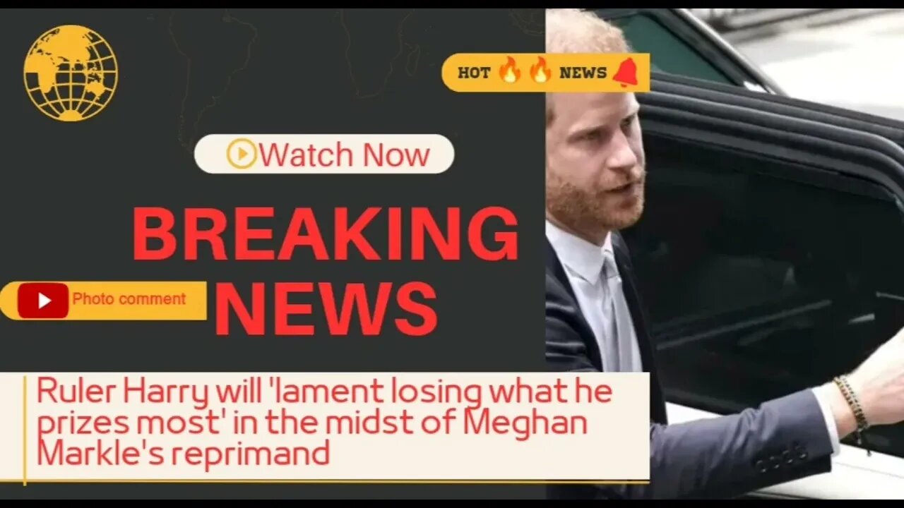 Ruler Harry will 'lament losing what he prizes most' in the midst of Meghan Markle's reprimand