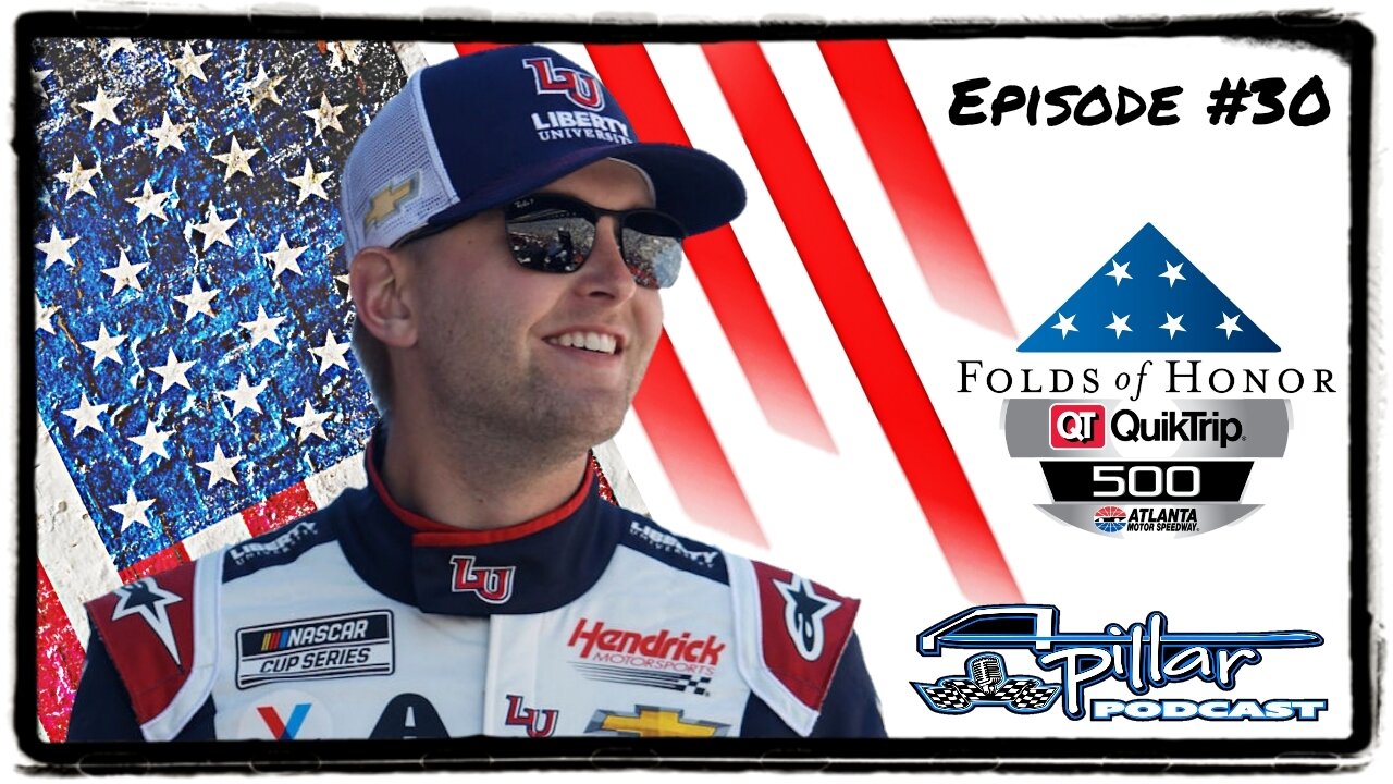 A-Pillar Podcast Ep #30 - William Byron Wins @ Newly Reconfigured Atlanta Motor Speedway