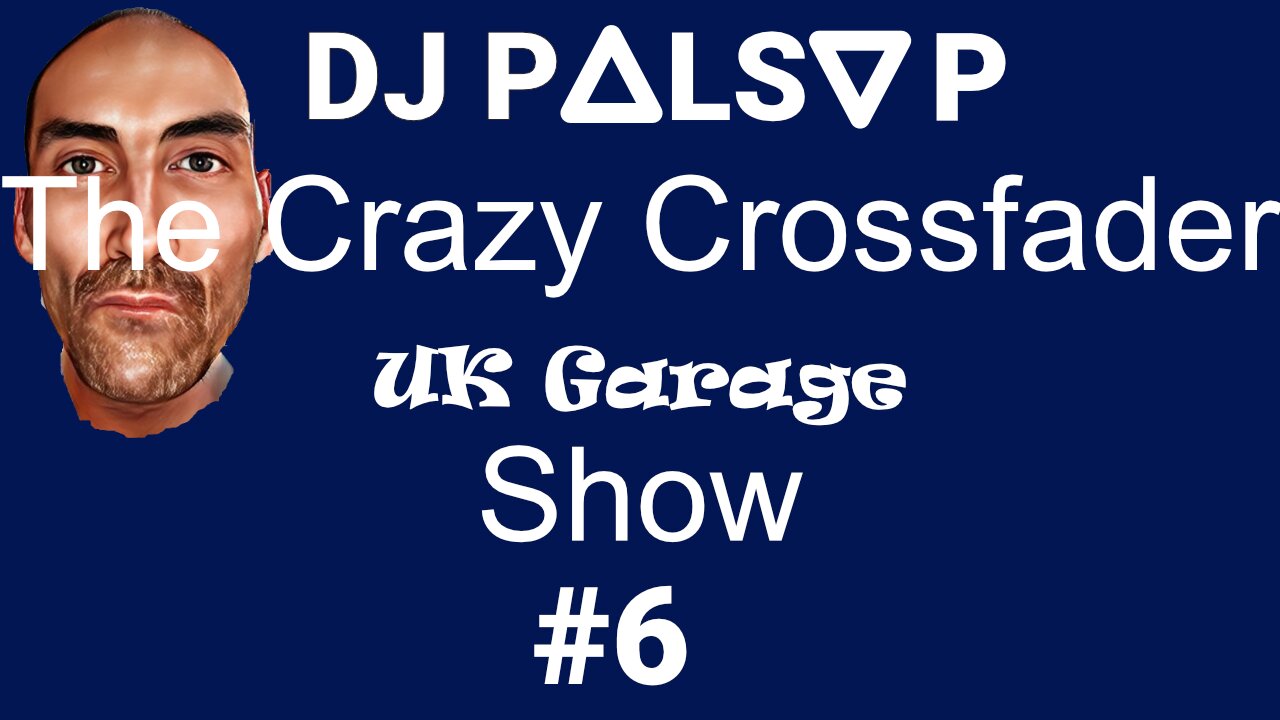 The Crazy Crossfader Afternoon UK Garage Show Number 6 by DJ Palsy P