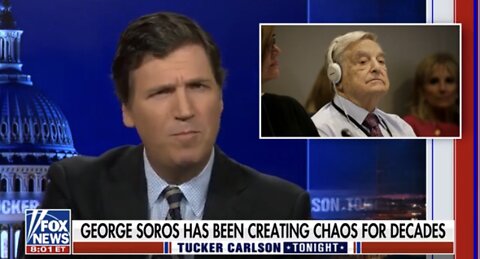 Tucker Carlson Weighs In On The Power George Soros Has Over The World