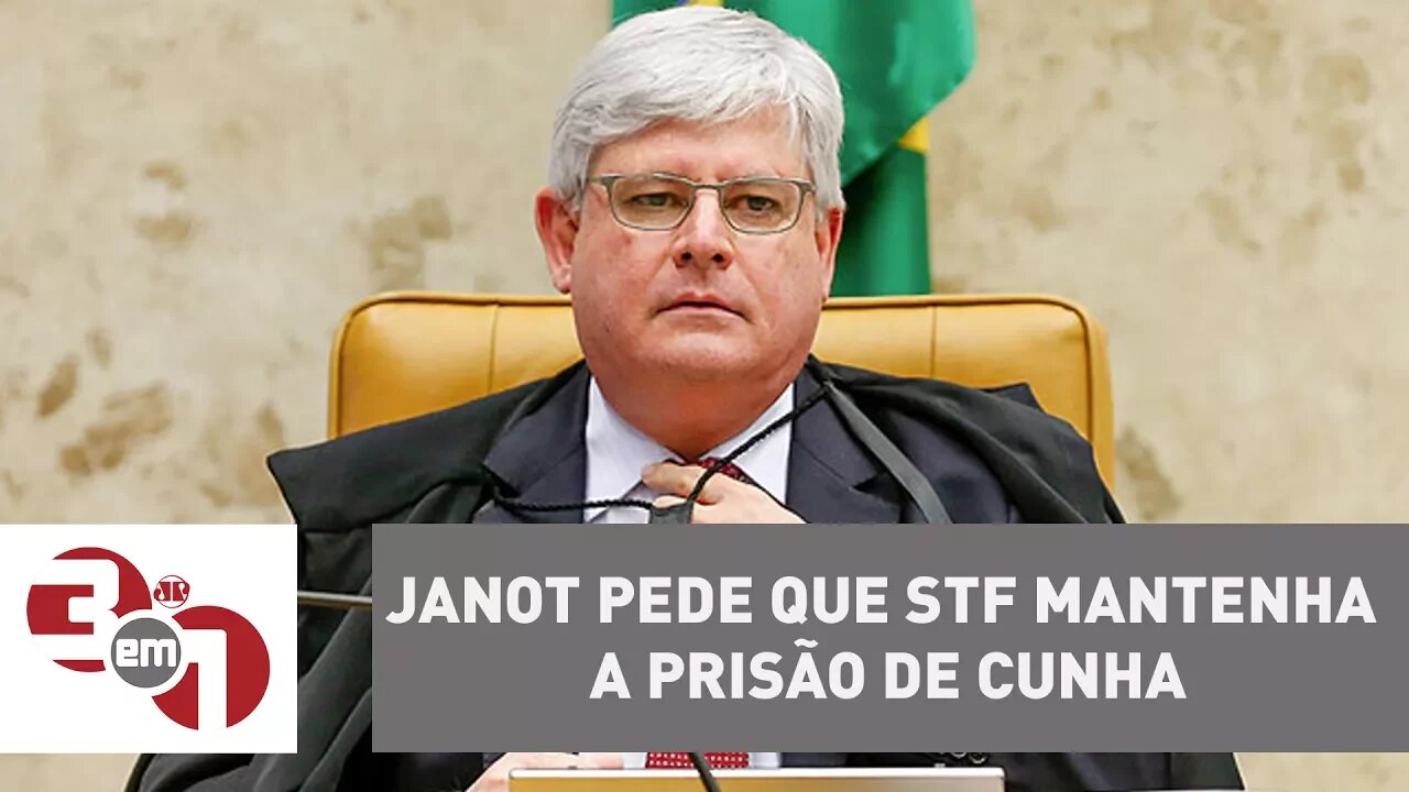 Rodrigo Janot pede que o STF mantenha a prisão de Eduardo Cunha