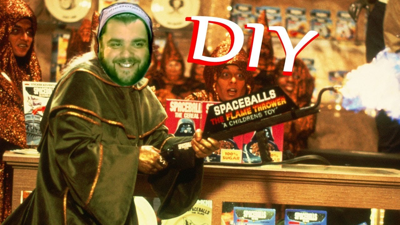 DIY SpaceBalls/ ITB The Flamethrower, the kids love this one.