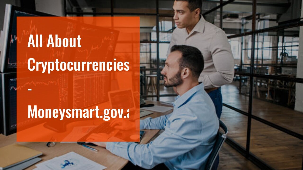 All About Cryptocurrencies - Moneysmart.gov.au