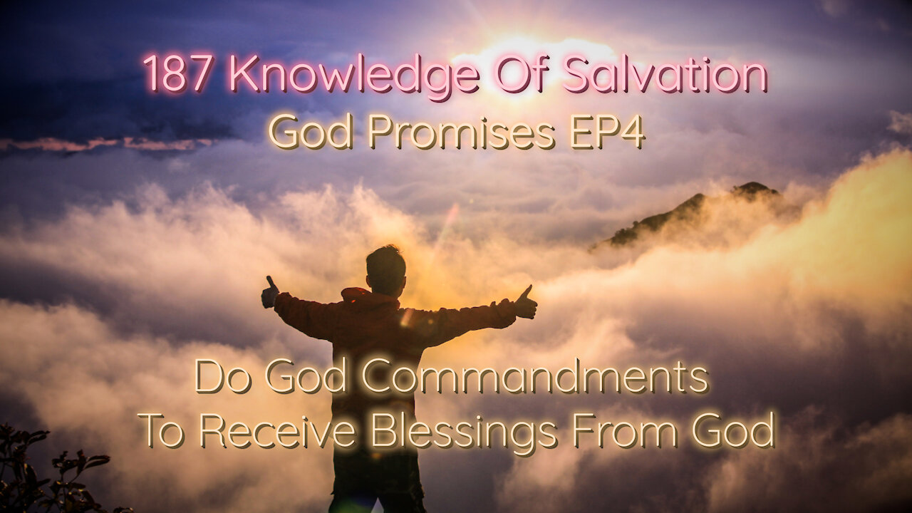 187 Knowledge Of Salvation - God Promises EP4 - Do God Commandments To Receive Blessings From God