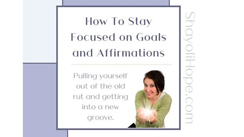 How To Stay Focused on Goals and Affirmations || 5 Minute Lessons