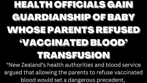 |New Zealand| Health Authorities Gain Custody Of Child Whose Parents Refused ‘Vaccinated Blood’