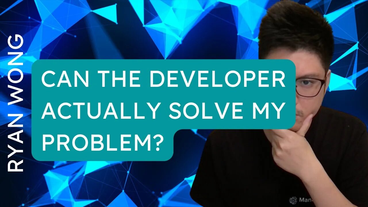 Can the developer actually solve my problem?