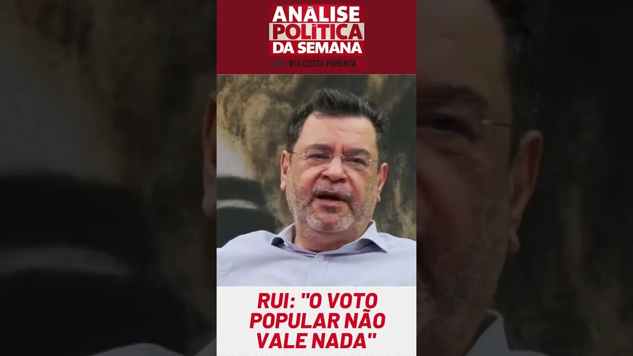 Rui: "Depois da Lei da Ficha Limpa, o voto popular no Brasil não vale nada"