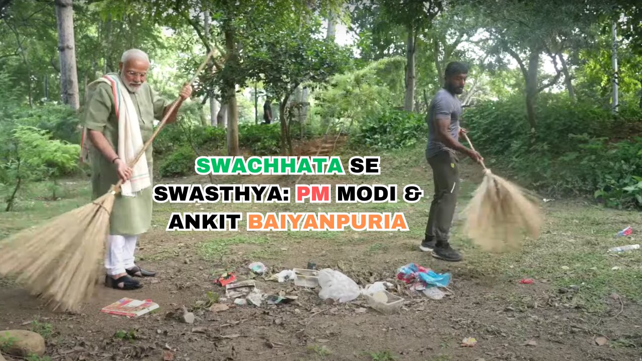 Swachhata Se Swasthya_ PM Modi & Ankit Baiyanpuria Lead Way to a Cleaner and Healthier Bharat