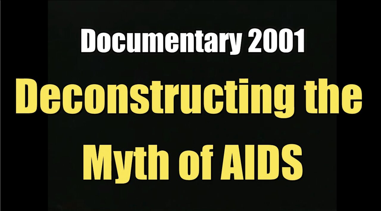Destructing the Myth of AIDS (Documentary I 2001)
