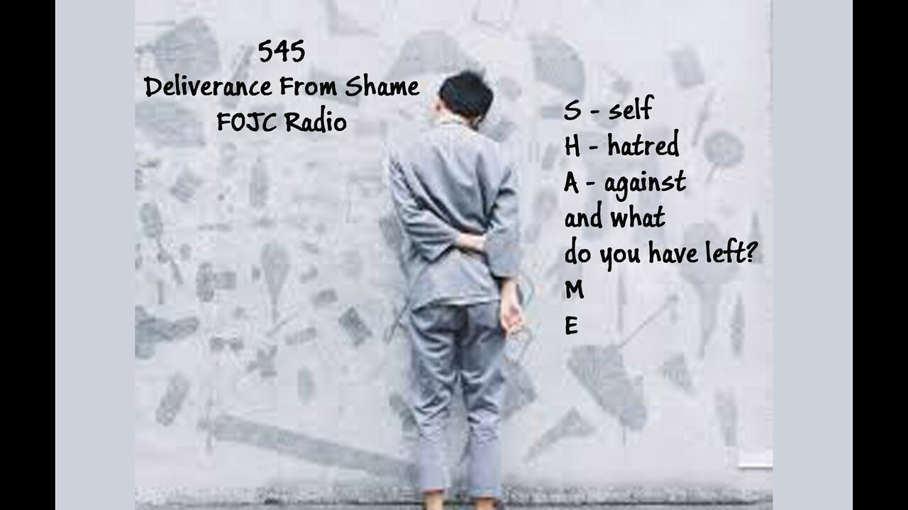 545 - FOJC Radio - Deliverance From Shame - David Carrico 8-19-2022