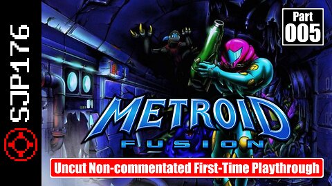 Metroid Fusion—Part 005—Uncut Non-commentated First-Time Playthrough