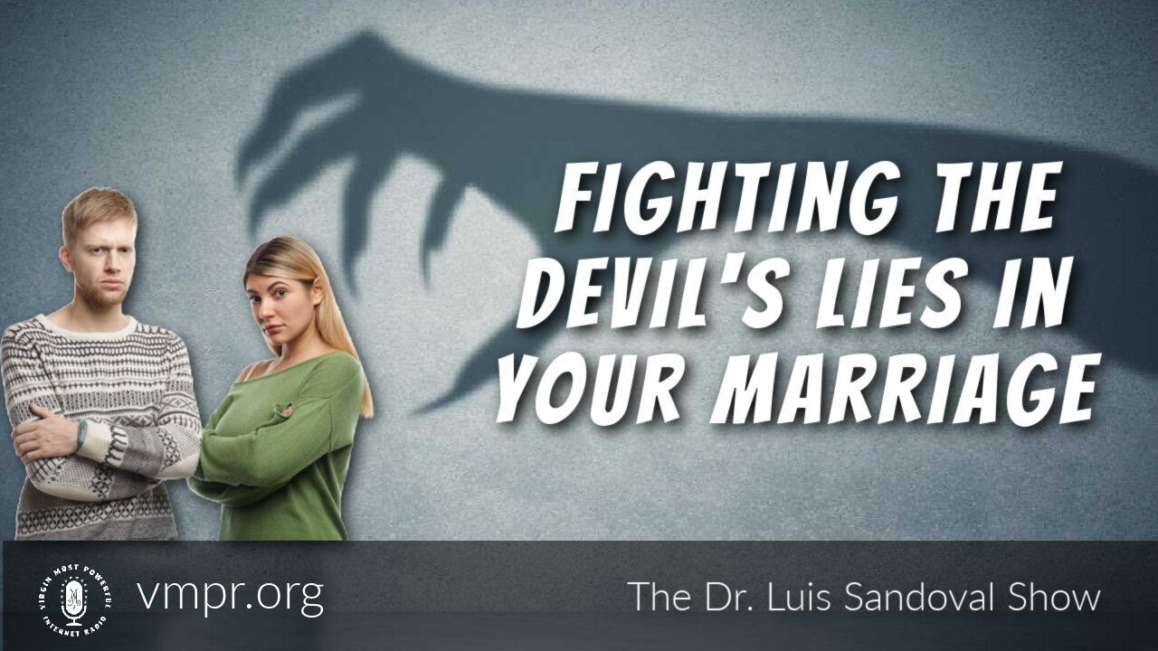 03 Mar 22, The Dr. Luis Sandoval Show: Fighting the Devil's Lies in Your Marriage