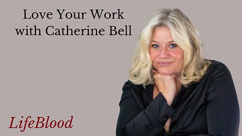 Love Your Work with Catherine Bell