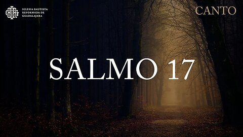 Salmo 17 - Canto