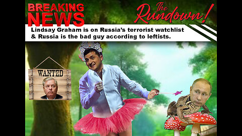 Lindsey Graham on Russia's terrorist watchlist & Putin declared Boogeyman says woke left.