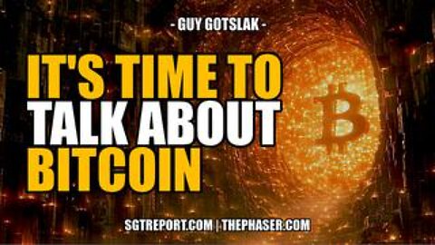IT'S TIME TO TALK ABOUT BITCOIN -- Guy Gotslak