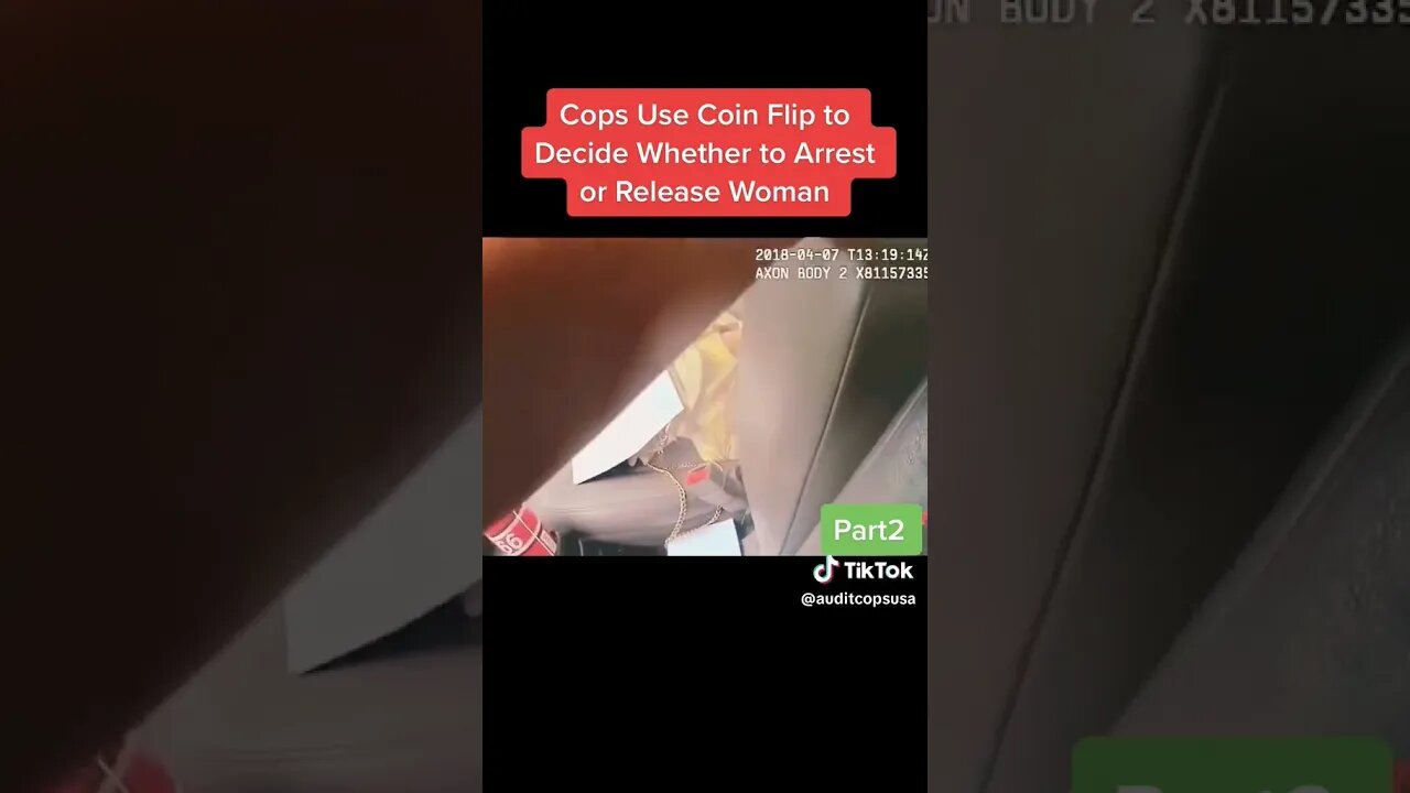 COP BODYCAM OFFICER COIN FLIPS TO DECIDE IF HE SHOULD ARREST A WOMAN