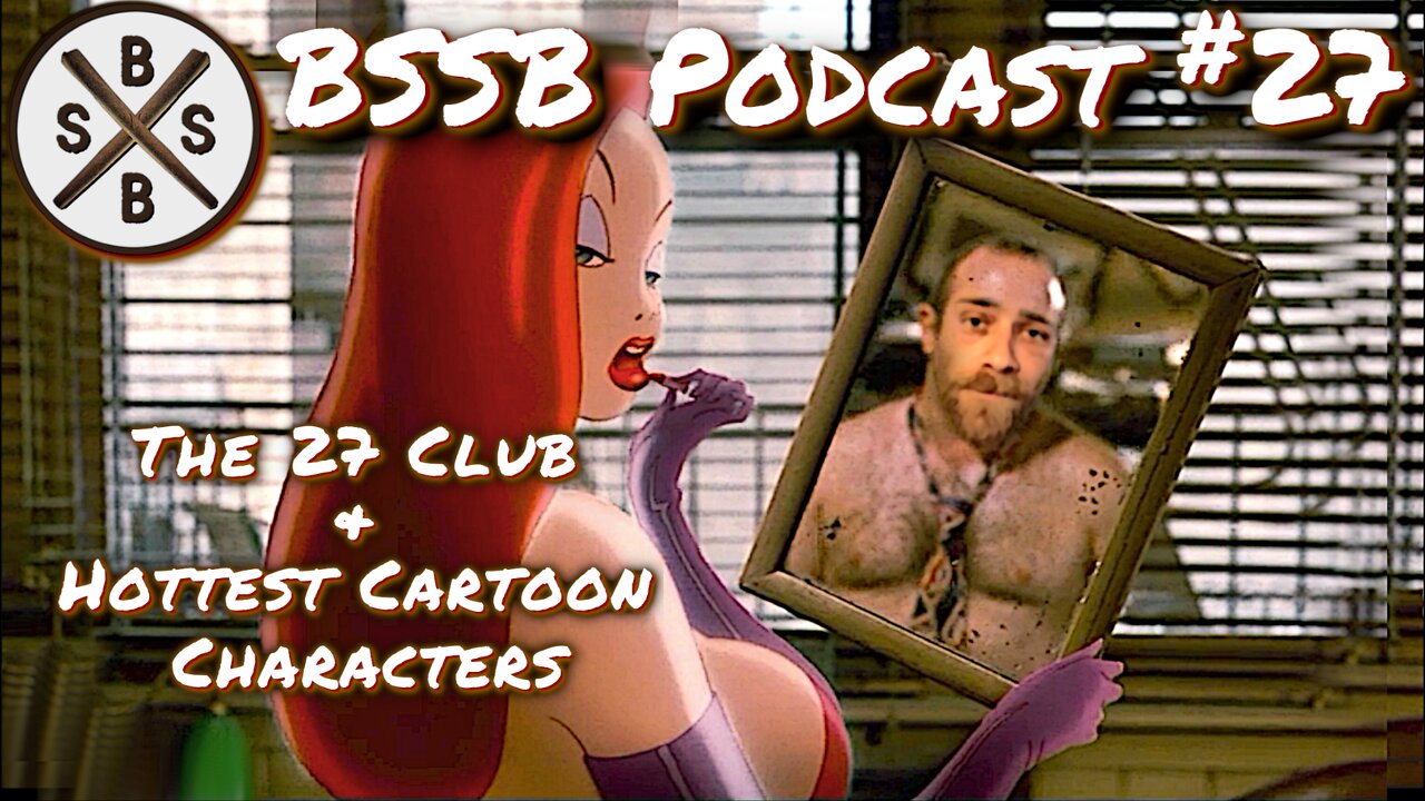 The 27 Club & Hottest Cartoon Characters - BSSB Podcast #27