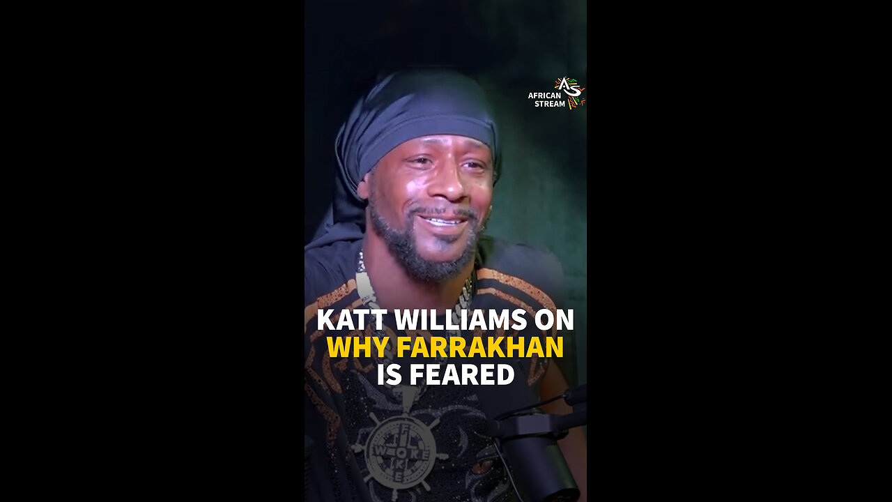 KATT WILLIAMS ON WHY FARRAKHAN IS FEARED