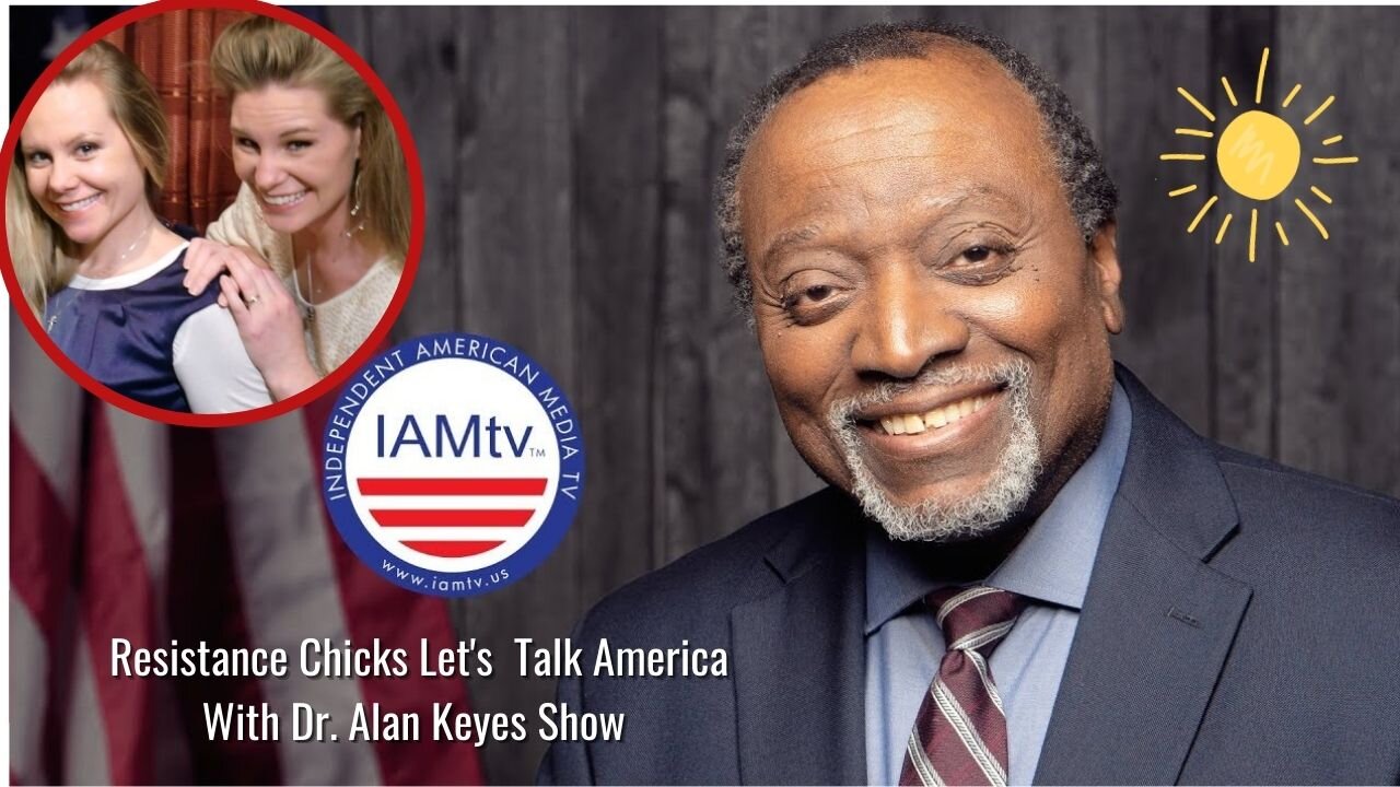 Resistance Chicks On Let's Talk America Dr. Alan Keyes Bonus Intro