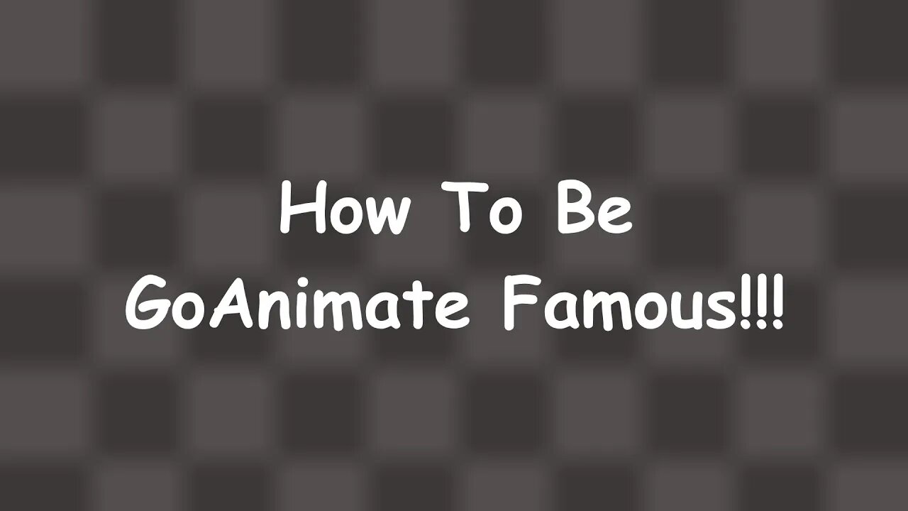 How To Be GoAnimate Famous! [SATIRE]