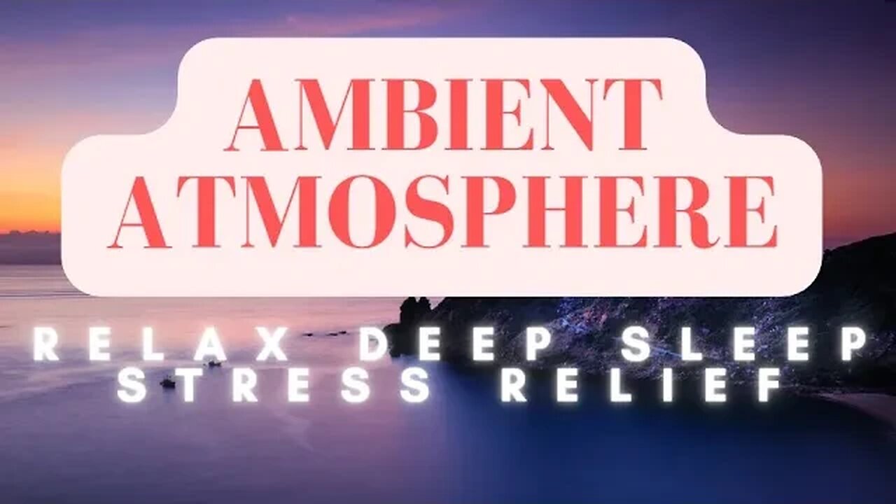 Ambient Atmosphere Relax Deep Sleep Stress Relief