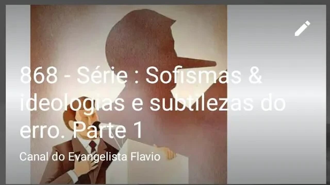 868 - Série : Sofismas & ideologias e sutilezas do erro. Parte 1