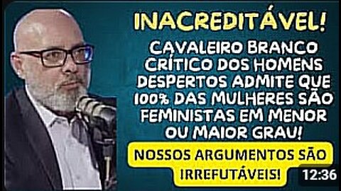 CAVALEIRO BRANCO ADMITE AO VIVO QUE AS MULHERES SÃO 100% FEMINISTAS E QUE NÃO SÃO OPRIMIDAS!