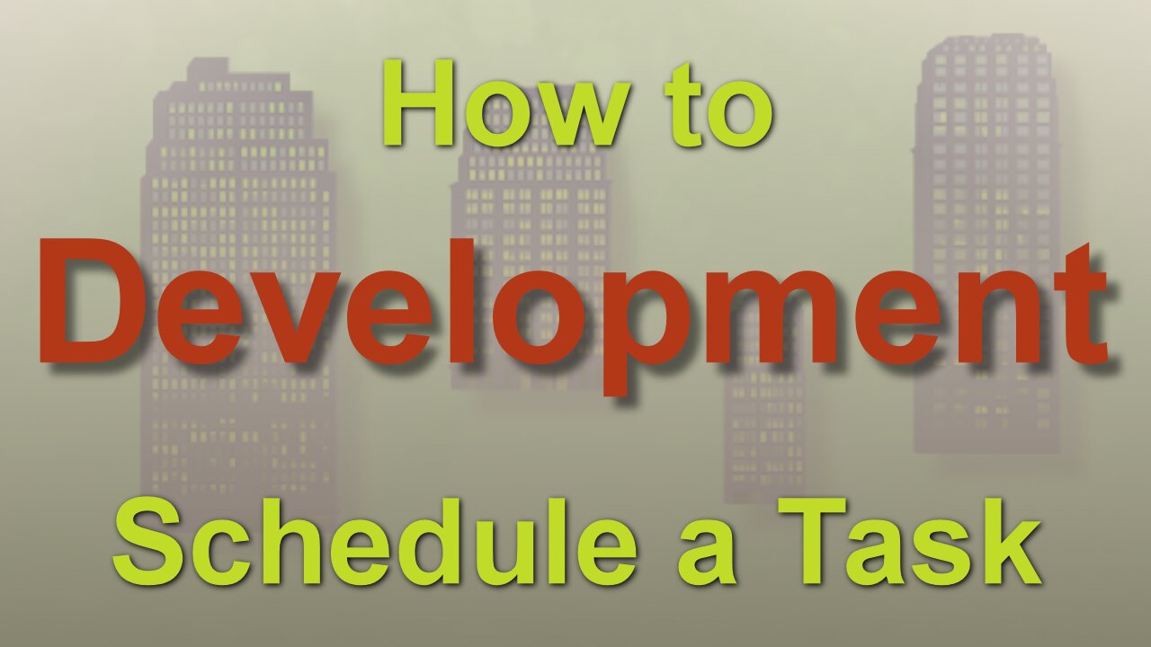 Development: How to Schedule a Task