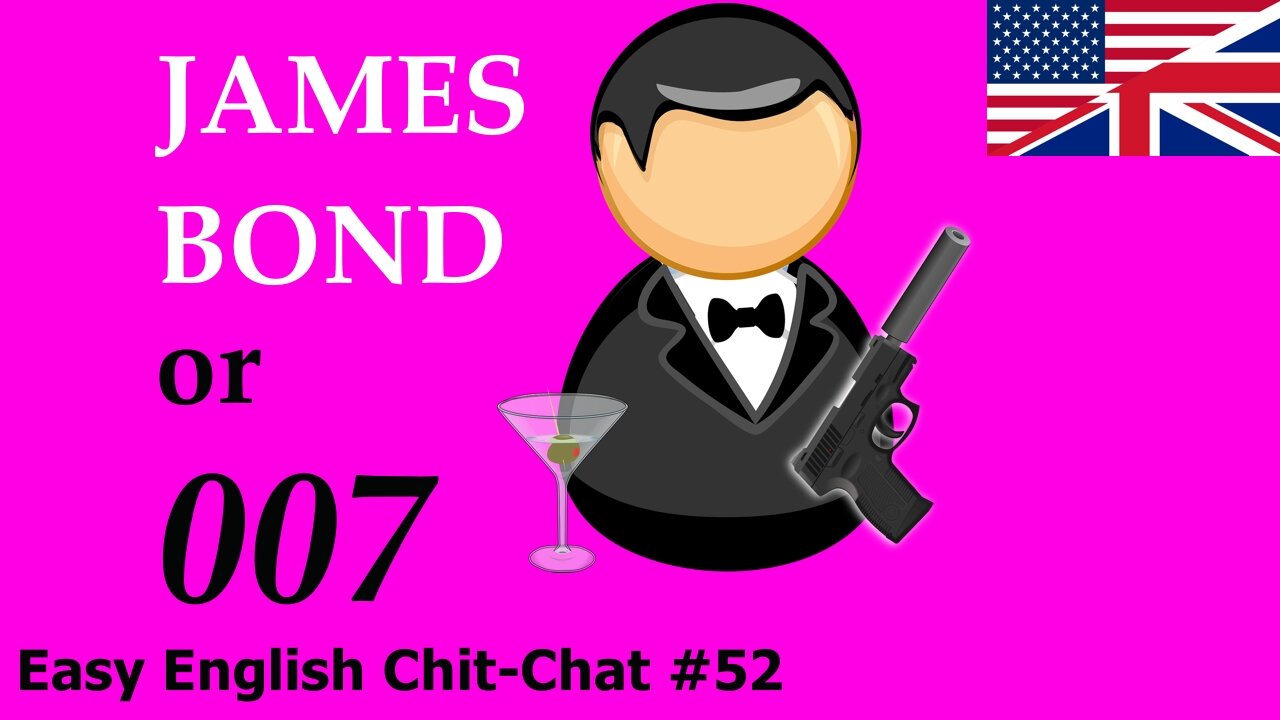 James Bond Man of Mystery - Easy English Chit-Chat #52