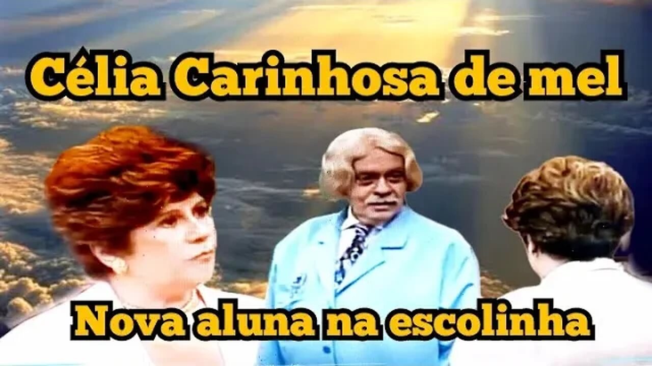 Escolinha do Professor Raimundo: Célia Carinhosa de Mel, nova aluna 😄