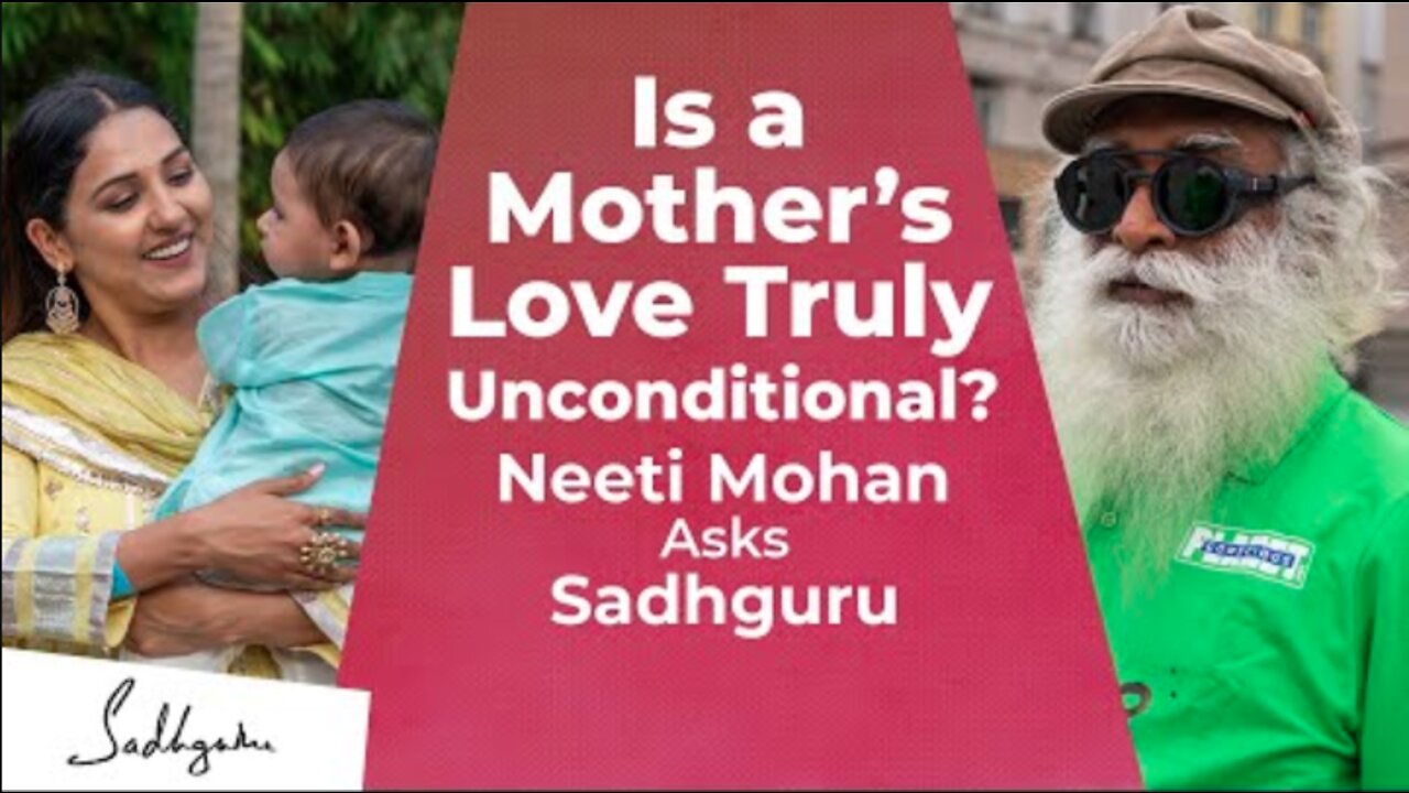 Is a Mother’s Love Truly Unconditional? | Neeti Mohan Asks Sadhguru