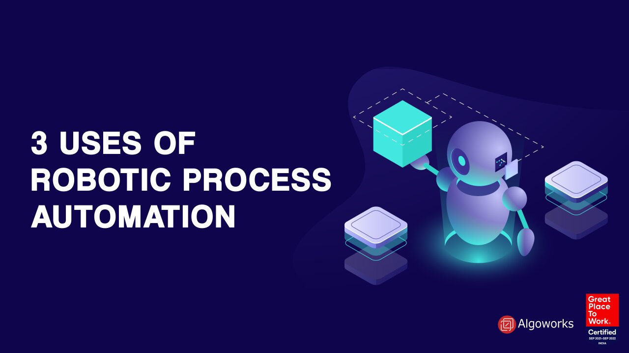 The Best Uses of Robotic Process Automation - Algoworks